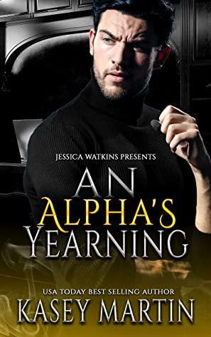 An Alpha's Yearning by Kasey Martin