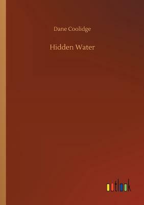 Hidden Water by Dane Coolidge