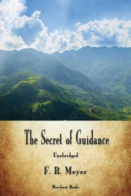 The Secret of Guidance by F. B. Meyer