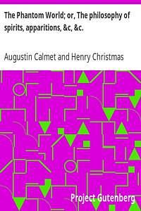 The Phantom World or, The philosophy of spirits, apparitions, &c, &c. by Antoine Augustin Calmet, Henry Christmas