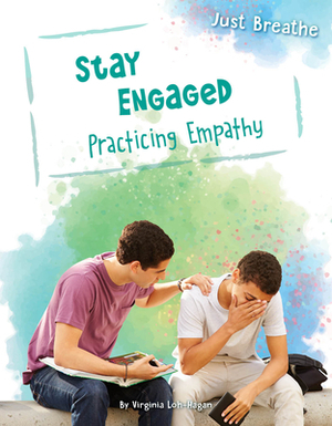 Stay Engaged: Practicing Empathy by Virginia Loh-Hagan