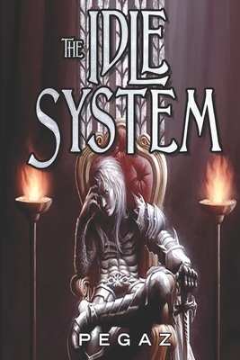 The Idle System: The Rogues by Pegaz A