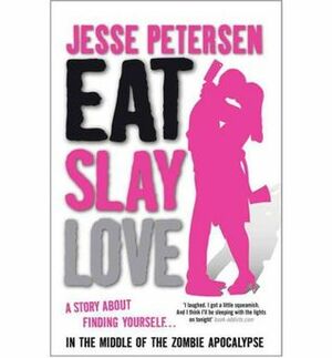 Eat Slay Love by Jesse Petersen