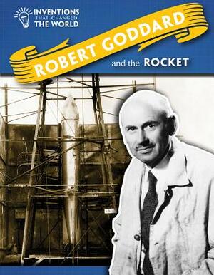 Robert Goddard and the Rocket by Louise A. Spilsbury