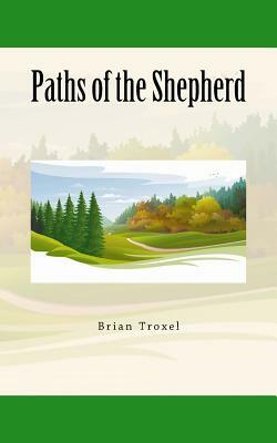 Paths of the Shepherd by Brian Troxel