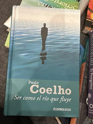 Ser Como El Rio Que Fluye by Paulo Coelho