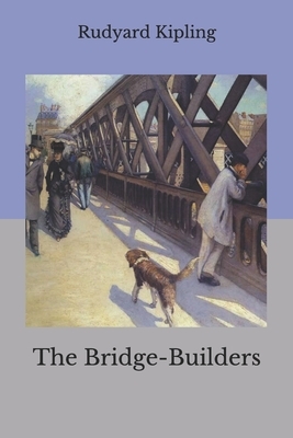 The Bridge-Builders by Rudyard Kipling