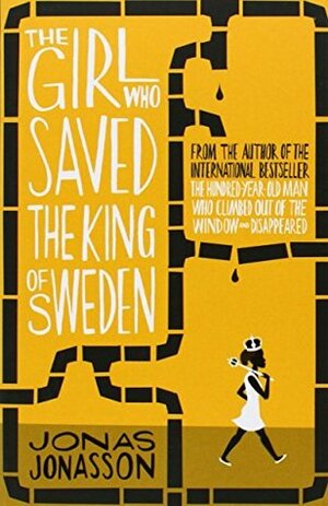 The Girl Who Saved the King of Sweden by Jonas Jonasson