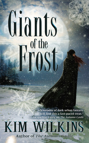 Giants Of The Frost by Kim Wilkins