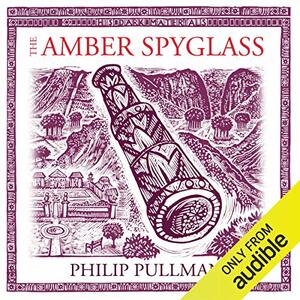 The Amber Spyglass by Philip Pullman