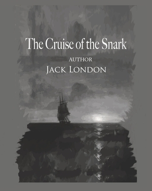 The Cruise of the Snark (Annotated) by Jack London