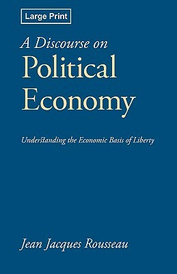 A Discourse on Political Economy, Large-Print Edition by Jean-Jacques Rousseau