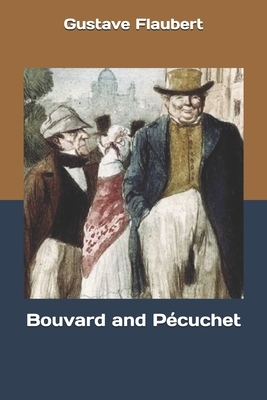 Bouvard and Pécuchet by Gustave Flaubert