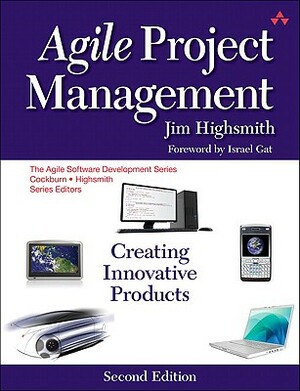 Agile Project Management: Creating Innovative Products by Jim Highsmith