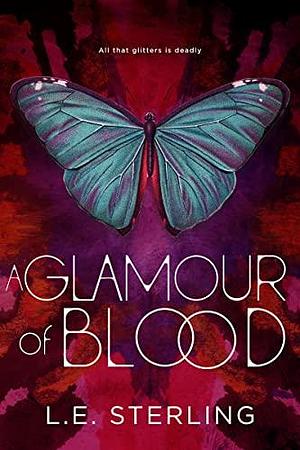 A Glamour of Blood by L.E. Sterling, L.E. Sterling