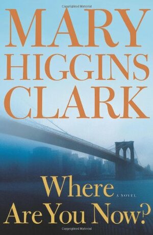 Where Are You Now? by Mary Higgins Clark