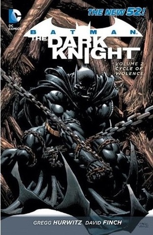 Batman: The Dark Knight, Vol. 2: Cycle of Violence by Richard Friend, David Finch, Gregg Hurwitz