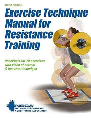 Exercise Technique Manual for Resistance Training by National Strength and Conditioning Association (NSCA), National Strength and Conditioning Association (NSCA)