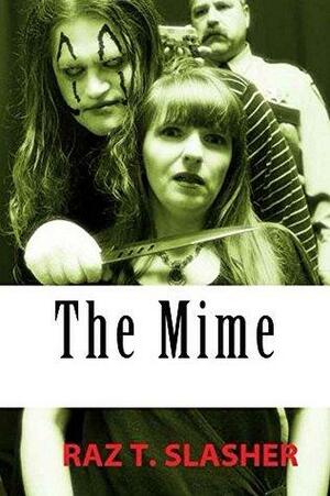 The Mime by Raz T. Slasher