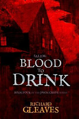 Salem: Blood to Drink by Richard Gleaves