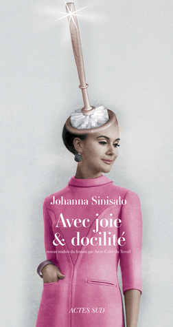 Avec joie et docilité by Johanna Sinisalo