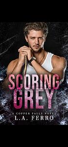 Scoring Grey by L.A. Ferro