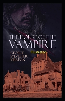 The House of the Vampire Illustrated by George Sylvester Viereck