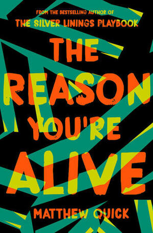 The Reason You Are Alive by Matthew Quick