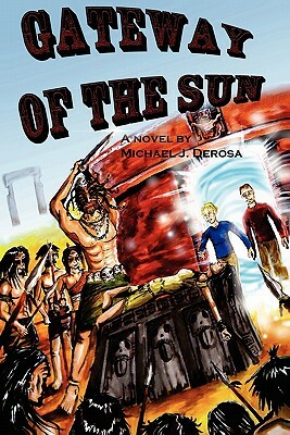 Gateway of the Sun by Michael J. DeRosa