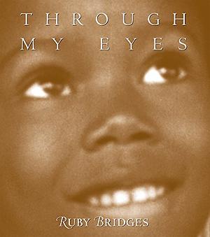 Through My Eyes - Ruby Bridges by Ruby Bridges