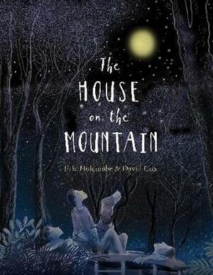 The House on the mountain by Ella Holcombe, David Cox