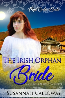 The Irish Orphan Bride by Susannah Calloway