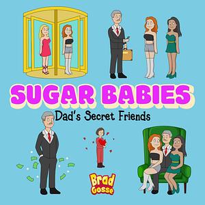 Sugar Babies: Dad's Secret Friends by Brad Gosse
