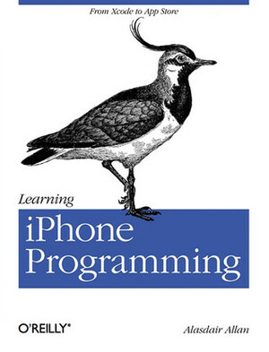 Learning iPhone Programming: From Xcode to App Store by Alasdair Allan