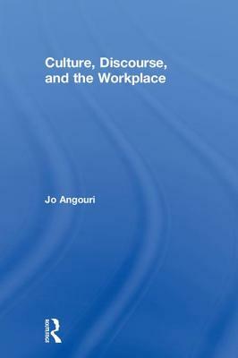 Culture, Discourse, and the Workplace by Jo Angouri