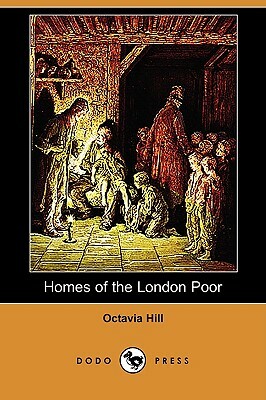 Homes of the London Poor (Dodo Press) by Octavia Hill