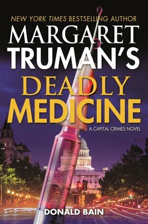 Margaret Truman's Deadly Medicine: A Capital Crimes Novel by Margaret Truman, Donald Bain