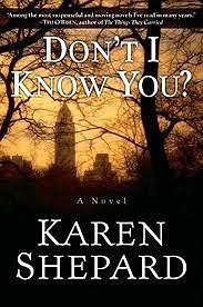 Don't I Know You? by Karen Shepard