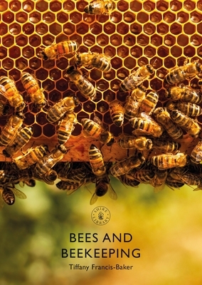 Bees and Beekeeping by Tiffany Francis-Baker