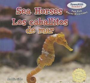 Sea Horses / Los Caballos de Mar by Maddie Gibbs