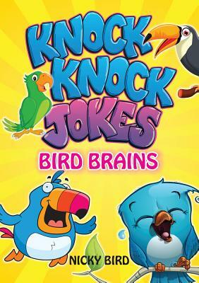 Knock-Knock Jokes: Bird Brains by Nicky Bird