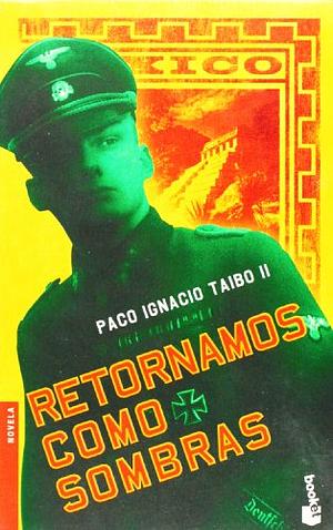 Retornamos como Sombras by Paco Ignacio Taibo II