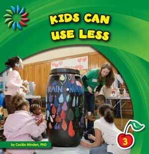 Kids Can Use Less by Cecilia Minden