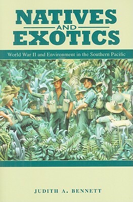 Natives and Exotics: World War II and Environment in the Southern Pacific by Judith A. Bennett