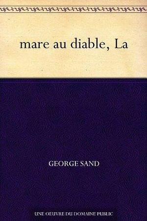 mare au diable, La by George Sand, George Sand