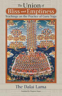The Union of Bliss and Emptiness: Teachings on the Practice of Guru Yoga by Dalai Lama XIV