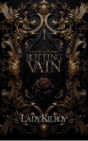 Rotting In Vein  by Lady Kilroy