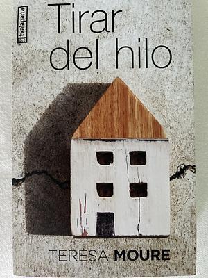 TIRAR DEL HILO by Teresa Moure