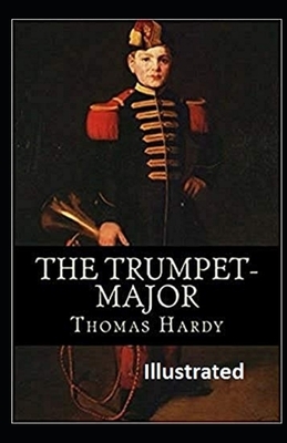 The Trumpet-Major Illustrated by Thomas Hardy