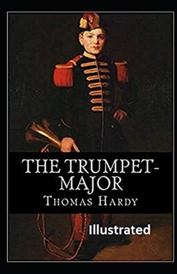 The Trumpet-Major Illustrated by Thomas Hardy